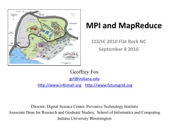 MPI  and  MapReduce   CCGSC  2010  Flat  Rock  NC    September  8