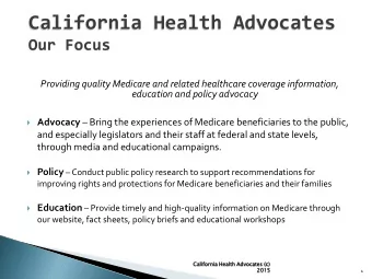 California Health Advocates  Our Focus  Providing quality Medicare and related healthcare coverage