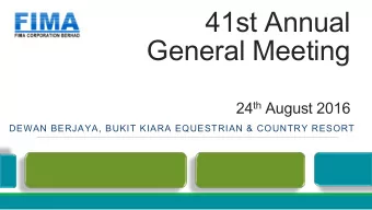 41st Annual  General Meeting 24 th August 2016  DEWAN BERJAYA, BUKIT KIARA EQUESTRIAN &amp; COUNTRY