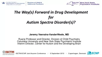 Autism Spectra Disorder(s)?  Jeremy Veenstra-VanderWeele, MD  Ruane Professor and Director,