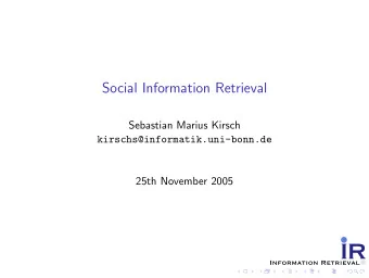 Social Information Retrieval  Sebastian Marius Kirsch  kirschs@informatik.uni-bonn.de  25th