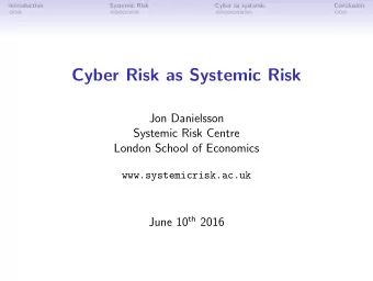 Cyber Risk as Systemic Risk  Jon Danielsson  Systemic Risk Centre  London School of Economics