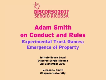 Adam Smith   on Conduct and Rules Experimental Trust Games;   Emergence of Property  Istituto