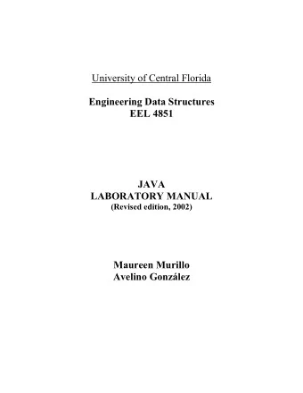 University of Central Florida  Engineering Data Structures  EEL 4851  JAVA  LABORATORY MANUAL