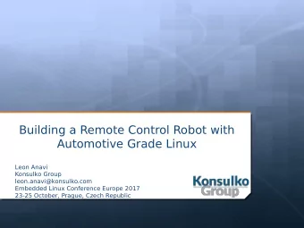 Building a Remote Control Robot with  Automotive Grade Linux  Leon Anavi  Konsulko Group