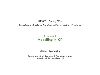 Modelling in CP  Marco Chiarandini  Department of Mathematics &amp; Computer Science  University of