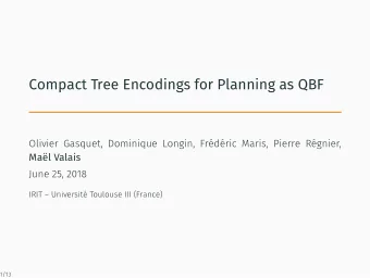 Compact Tree Encodings for Planning as QBF  Mal Valais  Planning as QBF and CTE framework  Our