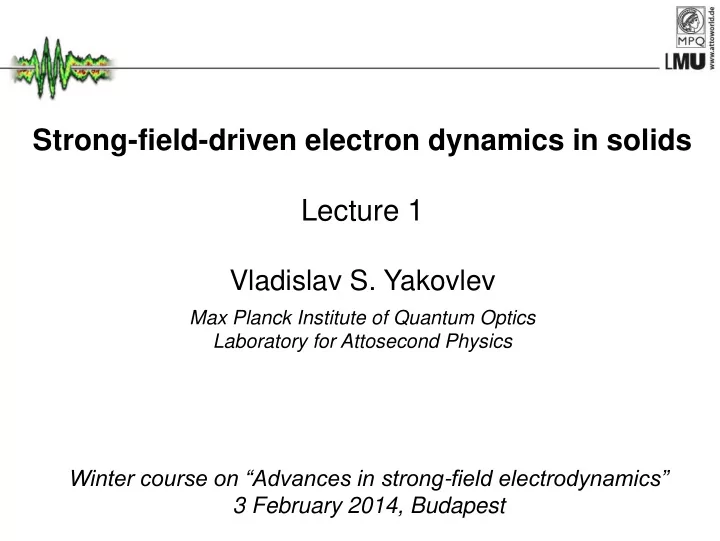 lecture 1 vladislav s yakovlev max planck institute of