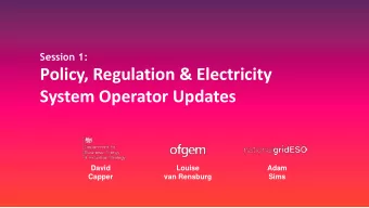 System Operator Updates  David  Louise  Adam  Capper  van Rensburg  Sims  Removing barriers to