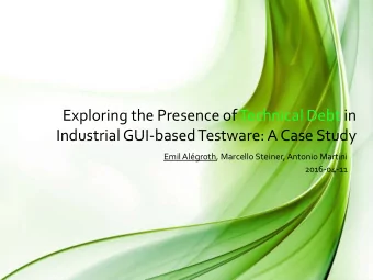 Exploring the Presence of Technical Debt in  Industrial GUI-based Testware: A Case Study  Emil