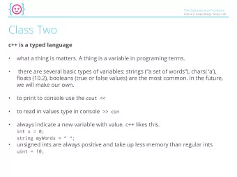 Class Two  c++ is a typed language    what a thing is matters. A thing is a variable in