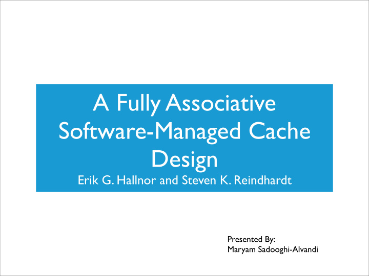 a fully associative software managed cache design