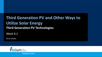 Third Generation PV and Other Ways to  Utilize Solar Energy  Third Generation PV Technologies  Week