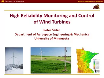 High Reliability Monitoring and Control  of Wind Turbines  Peter Seiler  Department of Aerospace