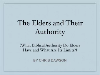 The Elders and Their  Authority ( What Biblical Authority Do Elders Have and What Are Its Limits? )