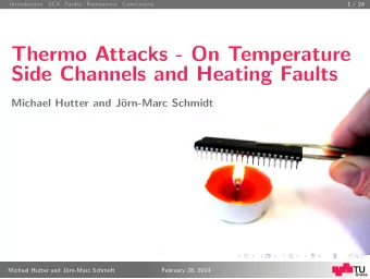 Thermo Attacks - On Temperature  Side Channels and Heating Faults  Michael Hutter and J  orn-Marc