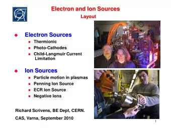 Electron and Ion Sources  Layout  Electron Sources    Thermionic  Photo-Cathodes