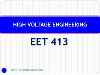 EET 413  EET413 HIGH VOLTAGE ENGINEERING  1  CHAPTER 4  CONDUCTION &amp;  BREAKDOWN IN  SOLID