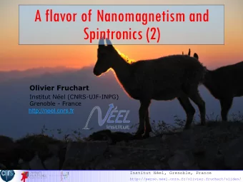 A flavor of Nanomagnetism and  Spintronics (2) Olivier Fruchart  Institut Nel (CNRS-UJF-INPG)