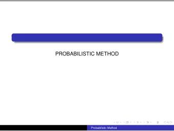 PROBABILISTIC METHOD  Probabilistic Method  Colouring Problem  Theorem 1 Let A 1 , A 2 , . . . , A