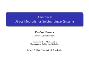 Chapter 6  Direct Methods for Solving Linear Systems  Per-Olof Persson  persson@berkeley.edu