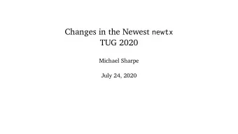 Changes in the Newest newtx  TUG 2020  Michael Sharpe  July 24, 2020  1  Text fonts using newtx for