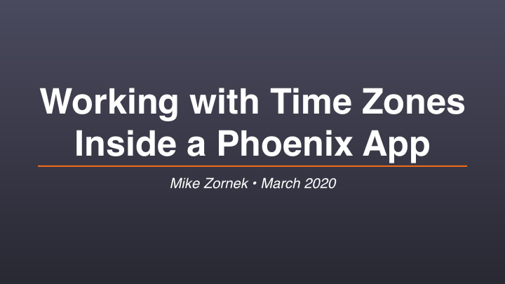 working with time zones inside a phoenix app