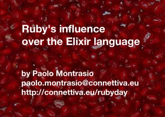 Ruby's influence  over the Elixir language  by Paolo Montrasio  paolo.montrasio@connettiva.eu