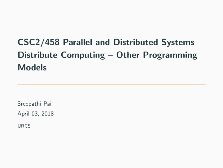 csc2 458 parallel and distributed systems distribute
