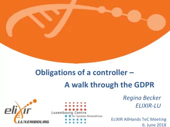 Obligations of a controller   A walk through the GDPR  Regina Becker  ELIXIR-LU  ELIXIR AllHands