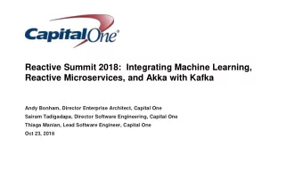 Reactive Microservices, and Akka with Kafka  Andy Bonham, Director Enterprise Architect, Capital