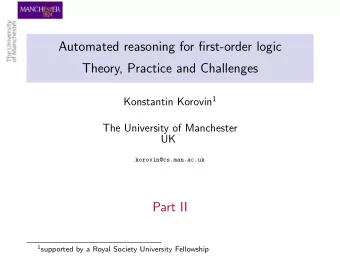 Automated reasoning for first-order logic  Theory, Practice and Challenges Konstantin Korovin 1
