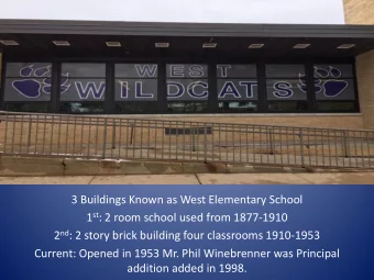 2 nd : 2 story brick building four classrooms 1910-1953  Current: Opened in 1953 Mr. Phil