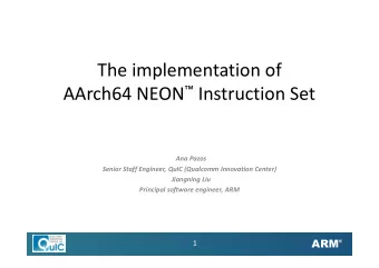 The implementation of AArch64 NEON  Instruction Set  Ana Pazos  Senior Staff Engineer, QuIC