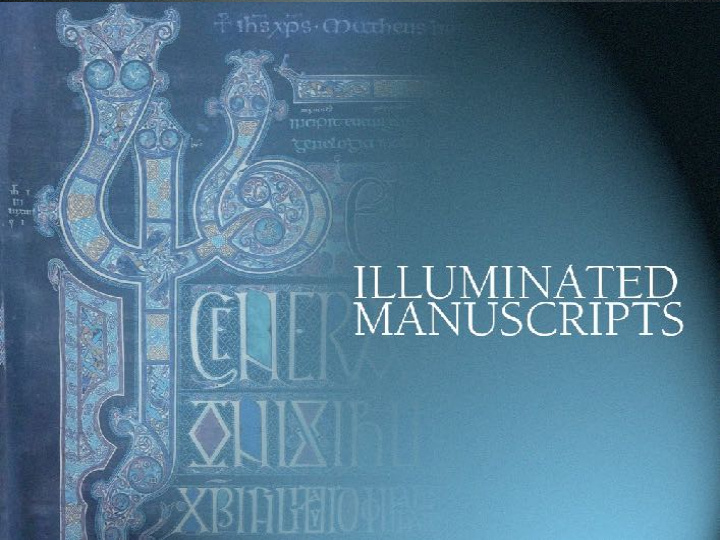 illuminated manuscripts so named because many were