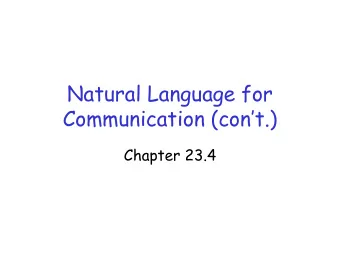 Natural Language for Communication (cont.) Chapter 23.4  The Machine Translation  Problem