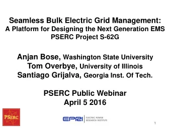 Anjan Bose, Washington State University Tom Overbye, University of Illinois Santiago Grijalva,