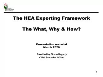 The HEA Exporting Framework  The What, Why &amp; How?  Presentation material  March 2020  Provided