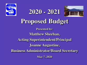 2020 - 2021  Proposed Budget  Presented by:  Matthew Sheehan,  Acting Superintendent/Principal