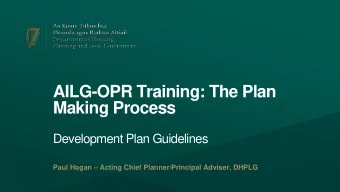 AILG-OPR Training: The Plan  Making Process  Development Plan Guidelines Paul Hogan  Acting