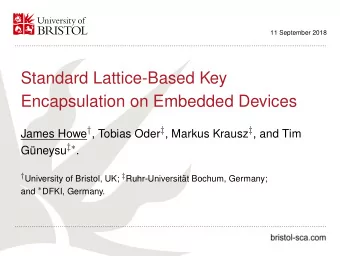 Standard Lattice-Based Key  Encapsulation on Embedded Devices James Howe  , Tobias Oder  ,
