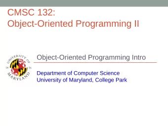 CMSC 132:  Object-Oriented Programming II  Object-Oriented Programming Intro  Department of