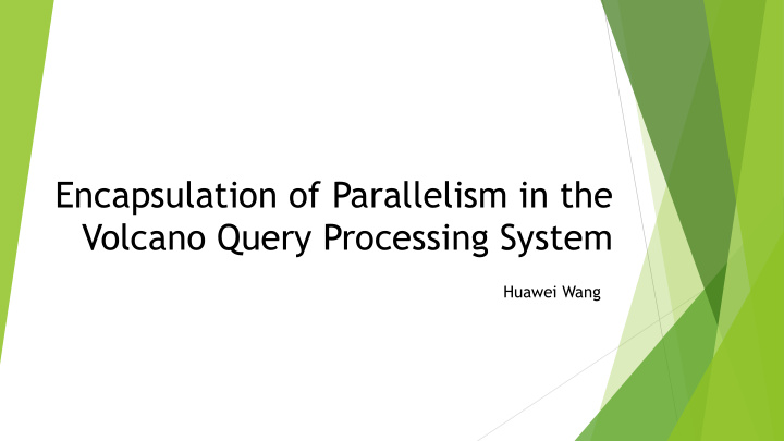encapsulation of parallelism in the volcano query
