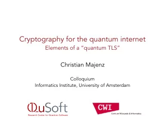 Cryptography for the quantum internet  Elements of a quantum TLS  Christian Majenz