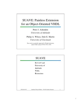 SUAVE: Painless Extension  for an Object-Oriented VHDL  Peter J. Ashenden  University of Adelaide