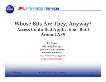 Whose Bits Are They, Anyway?  Access Controlled Applications Built  Around AFS  DJ Byrne