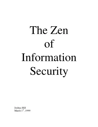 The Zen  of  Information Security  Joshua Hill March 1 st , 1999  The Goals of Information Security