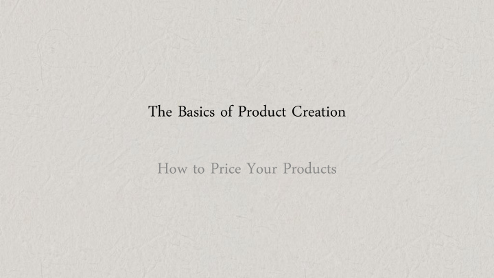 the basics of product creation how to price your products