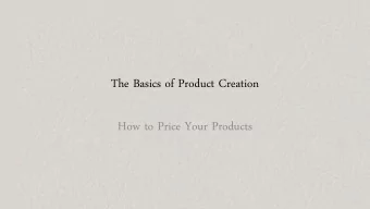 The Basics of Product Creation  How to Price Your Products  Why Product Pricing is Important  It