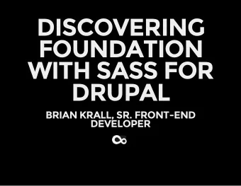 DISCOVERING  FOUNDATION  WITH SASS FOR  DRUPAL  BRIAN KRALL, SR. FRONT-END  DEVELOPER  WHO'S THIS